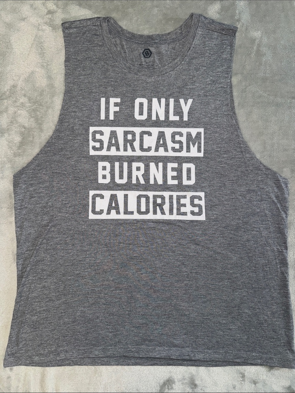 Gray Muscle Tank with 'If Only Sarcasm Burned Calories' Graphic